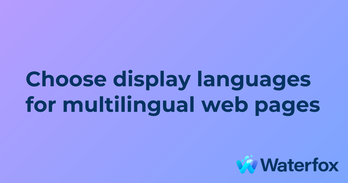 Choose display languages for multilingual web pages | Waterfox